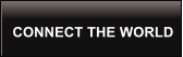 CONNECT THE WORLD